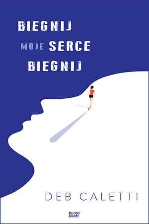 BIEGNIJ MOJE SERCE BIEGNIJ DEB CALETTI