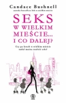 SEKS W WIELKIM MIEŚCIE I CO DALEJ CANDACE BUSHNELL