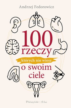 100 RZECZY KTÓRYCH NIE WIESZ O SWOIM CIELE A  FEDOROWICZ