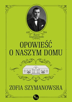 OPOWIEŚĆ O NASZYM DOMU ZOFIA SZYMANOWSKA 