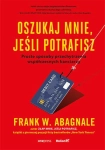 OSZUKAJ MNIE JEŚLI POTRAFISZ PROSTE SPOSOBY PRZECHYTRZENIA WSPÓŁCZESNYCH KANCIARZY
