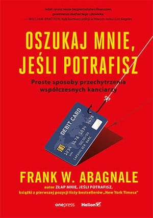 OSZUKAJ MNIE JEŚLI POTRAFISZ PROSTE SPOSOBY PRZECHYTRZENIA WSPÓŁCZESNYCH KANCIARZY