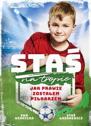 STAŚ NA TROPIE JAK PRAWIE ZOSTAŁEM PIŁKARZEM E WINNICKA