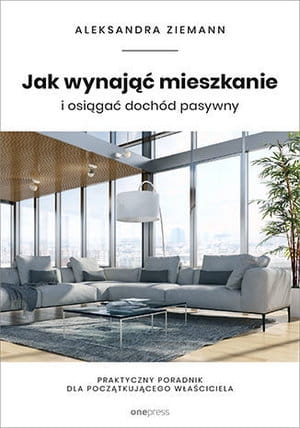 JAK WYNAJĄĆ MIESZKANIE I OSIĄGAĆ DOCHÓD PASYWNY