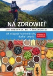 NA ZDROWIE JAK OSIĄGNĄĆ HARMONIĘ CIAŁA DUCHA I UMYSŁU