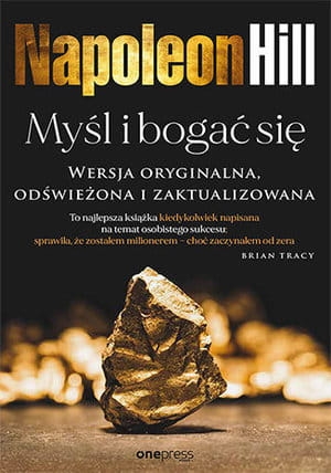 MYŚL I BOGAĆ SIĘ WERSJA ORYGINALNA NAPOLEON HILL  
