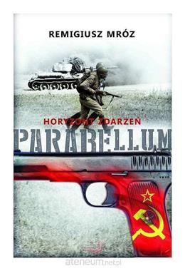 HORYZONT ZDARZEŃ PARABELLUM 2 REMIGIUSZ MRÓZ NOWA 2018 PEŁNE 312 STRONY
