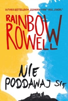 NIE PODDAWAJ SIĘ RAINBOW ROWELL NOWA 