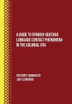 A GUIDE TO SPANISH-QUECHUA LANGUAGE CONTACT PHENOMENA 