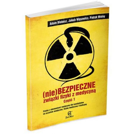 NIE BEZPIECZNE ZWIĄZKI FIZYKI Z MEDYCYNĄ  ADAM BLOKESZ