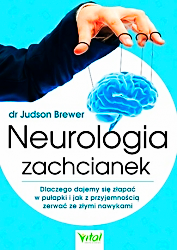 NEUROLOGIA ZACHCIANEK UZALEŻNIENIA JAK ZERWAĆ DR J BREWSER 