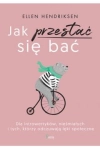 JAK PRZESTAĆ SIĘ BAĆ ELLEN HENDRIKSEN