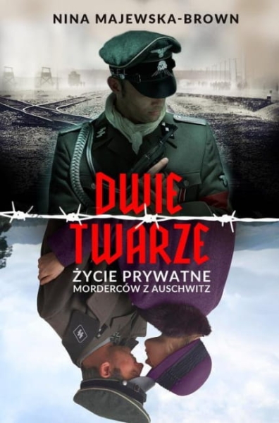DWIE TWARZE ŻYCIE PRYWATNE MORDERCÓW Z AUSCHWITZ
