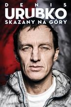 SKAZANY NA GÓRY DENIS URUBKO NOWA 310 STRON FOTO 