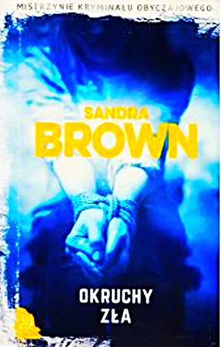 OKRUCHY ZŁA SANDRA BROWN 412 STRONY 