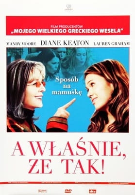 A-WLASNIE-ZE-TAK-Diane-KEATON-Mandy-MOORE-DVD.jpg