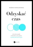 ODZYSKAĆ CZAS PORZĄDKI W PRACY B KOWALKOWSKA 