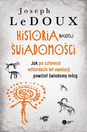 HISTORIA NASZEJ ŚWIADOMOŚCI JOSEPH LEDOUX 