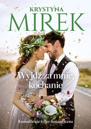 WYJDŹ ZA MNIE KOCHANIE  KRYSTYNA MIREK
