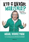 KTO CI UKRADŁ MARZENIA #1000 MARZEŃ  M WAWRZYNIAK