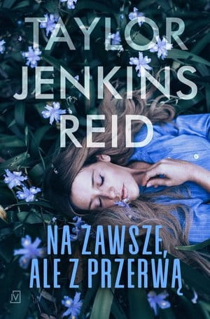 NA ZAWSZE ALE Z PRZERWĄ TAYLOR JENKINS REID