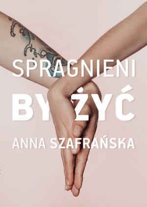 SPRAGNIENI BY ŻYĆ  ANNA SZAFRAŃSKA