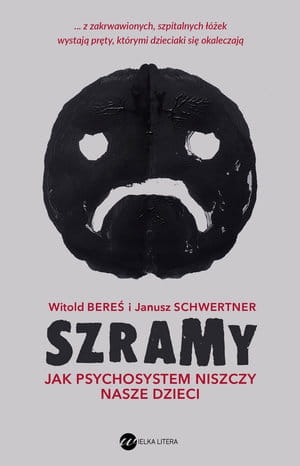 SZRAMY JAK PSYCHOSYSTEM NISZCZY NASZE DZIECI W BEREŚ
