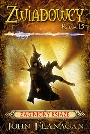 ZAGINIONY KSIĄŻĘ ZWIADOWCY TOM 15 JOHN FLANAGAN