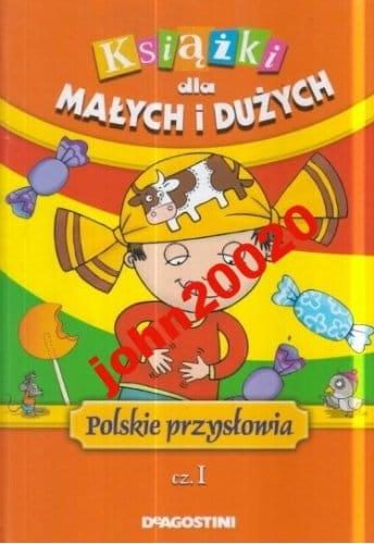 KSIĄŻKI DLA MAŁYCH I DUŻYCH.POLSKIE PRZYSŁOWIA 1.