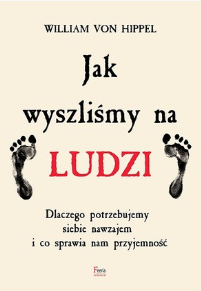 JAK WYSZLIŚMY NA LUDZI WILLIAM VON HIPPEL 