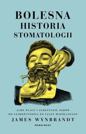 BOLESNA HISTORIA STOMATOLOGII JAMES WYNBRANDT