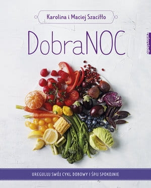 DOBRANOC UREGULUJ SWÓJ CYKL DOBOWY I ŚPIJ SPOKOJNIE