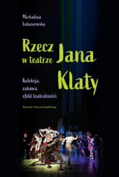 RZECZ W TEATRZE JANA KLATY  MICHALINA LUBASZEWSKA 
