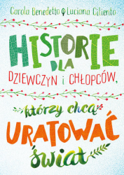 HISTORIE DLA DZIEWCZYN I CŁOPCÓW KTÓRZY CHCĄ URATOWAĆ ŚWIAT BENEDETTO