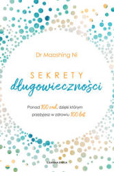SEKRETY DŁUGOWIECZNOŚCI  PONAD 100 RAD DZIĘKI KTÓRYM PRZEŻYJESZ W ZDROWIU 100 LAT 