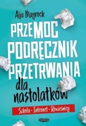 PRZEMOC PODRĘCZNIK PRZETRWANIA DLA NASTOLATKÓW AIJA MAYROCK
