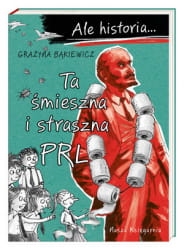 ALE HISTORIA TA ŚMIESZNA I STARSZA PRL GRAŻYNA BĄKIEWICZ