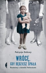 WRÓCĘ GDY BĘDZIESZ SPAŁA ROZMOWY Z DZIEĆMI HOLOCAUSTU