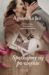 SPOTKAMY SIĘ PO WOJNIE  AGNIESZKA JEŻ