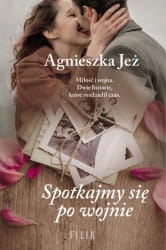 SPOTKAMY SIĘ PO WOJNIE  AGNIESZKA JEŻ