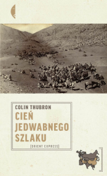 CIEŃ JADWABNEGO SZLAKU COLIN THUBRON 