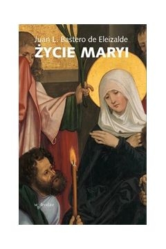 ŻYCIE MARYI JUAN L. BASTERO DE ELEIZAIDE 