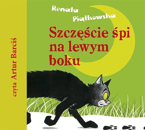 SZCZĘŚCIE ŚPI NA LEWYM BOKU RENATA PIĄTKOWSKA 