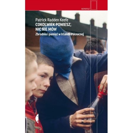 COKOLWIEK POWIESZ NIE MÓW NIC PATRICK KEEFE 