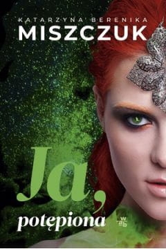 JA POTĘPIONA KATARZYNA BERENIKA MISZCZUK