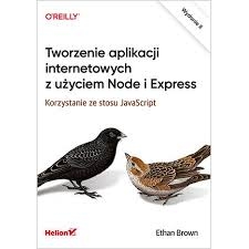 TWORZENIE APLIKACJI INTERNETOWYCH NOE EXPRESS JAVASCRIPT 