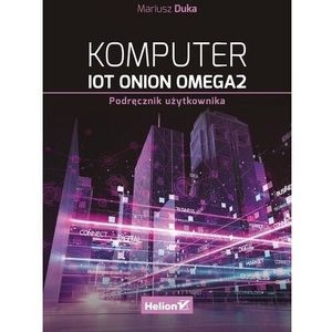 KOMPUTER IOT ONION OMEGA 2 PODRĘCZNIK DUKA 