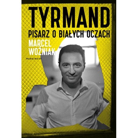 TYRMAND PISARZ O BIAŁYCH OCZACH MARCEL WOŹNIAK 