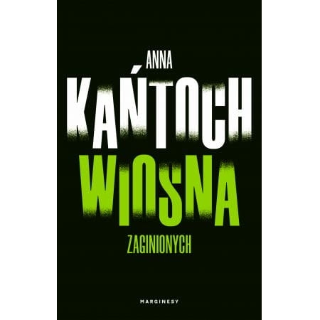 WIOSNA ZAGINIONYCH ANNA KANTOCH 