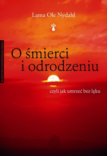 O ŚMIERCI I ODRODZENIU LAMA OLE NYDAHL 